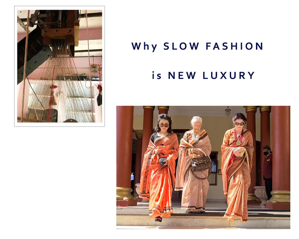WHY SLOW FASHION IS THE NEW LUXURY: THE RISE OF HANDLOOM SAREES IN A FAST FASHION WORLD.